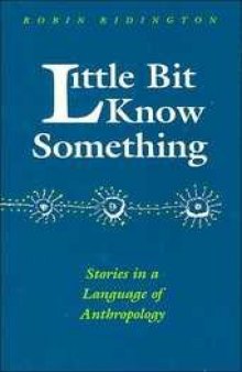 Little Bit Know Something: Stories in a Language of Anthropology  