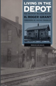 Living in the Depot: The Two-Story Railroad Station (American Land and Life Series)