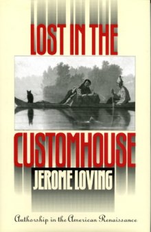 Lost in the customhouse: authorship in the American renaissance  
