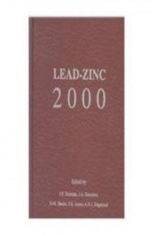 Lead-Zinc 2000: Proceedings of the Lead-Zinc 2000 Symposium Which Was Part of the Tms Fall Extraction & Process Metallurgy Meeting, Pittsburgh, U.S.A., October 22-25