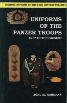 Uniforms of the Panzer Troops 1917 to the Present
