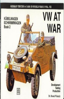 Vw at War: Kubelwagen, Schwimmwagen: Development, Testing, Production