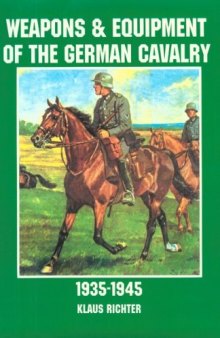 Weapons & Equipment of the German Cavalry 1935-1945 (Schiffer Military History)
