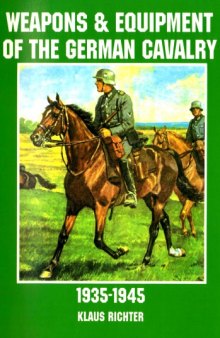 Weapons and Equipment of the German Cavalry 1935-1945
