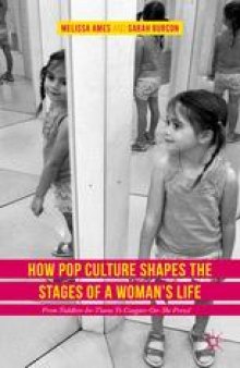 How Pop Culture Shapes the Stages of a Woman’s Life: From Toddlers-in-Tiaras to Cougars-on-the-Prowl