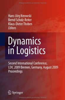 Dynamics in Logistics: Second International Conference, LDIC 2009, Bremen, Germany, August 2009, Proceedings