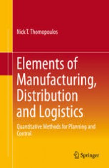 Elements of Manufacturing, Distribution and Logistics: Quantitative Methods for Planning and Control