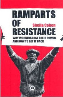 Ramparts of Resistance: Why Workers Lost Their Power, and How to Get It Back