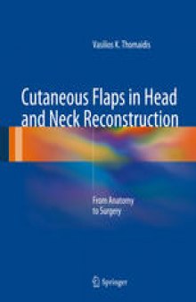 Cutaneous Flaps in Head and Neck Reconstruction: From Anatomy to Surgery