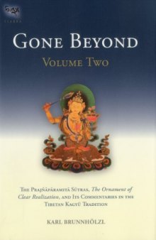 Gone Beyond: The Prajnaparamita Sutras, The Ornament of Clear Realization, and Its Commentaries in the Tibetan Kagyu Tradition