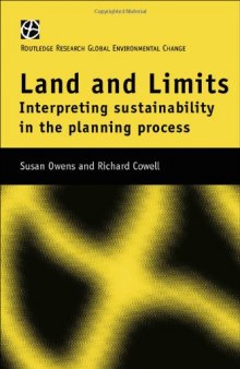 Land and Limits: Interpreting Sustainability in the Planning Process (Routledge Research Global Environmental Change Series, 7.)