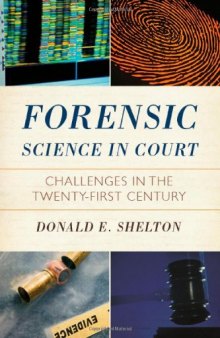 Forensic Science in Court: Challenges in the Twenty First Century (Issues in Crime and Justice)  