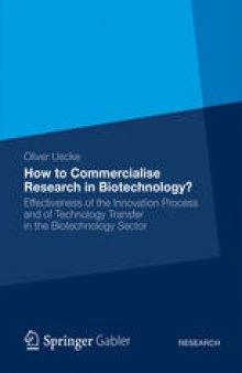 How to Commercialise Research in Biotechnology?: Effectiveness of the Innovation Process and of Technology Transfer in the Biotechnology Sector