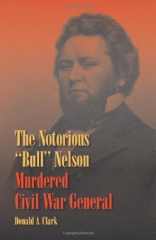 The Notorious "Bull" Nelson: Murdered Civil War General  