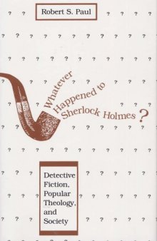 Whatever happened to Sherlock Holmes: detective fiction, popular theology, and society