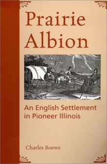 Prairie Albion: an English settlement in pioneer Illinois