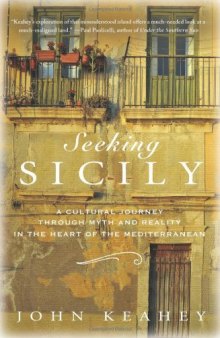 Seeking Sicily: A Cultural Journey Through Myth and Reality in the Heart of the Mediterranean