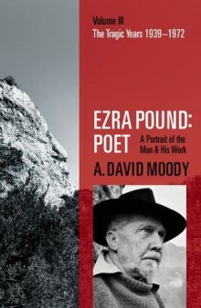 Ezra Pound: Poet: Volume III: The Tragic Years 1939-1972