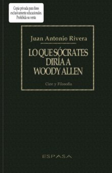 Lo Que Socrates Diria a Woody Allen: Cine y Filosofia (Espasa Hoy)  Spanish