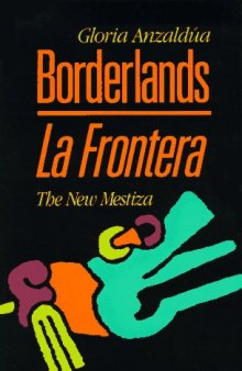Borderlands   La Frontera: The New Mestiza