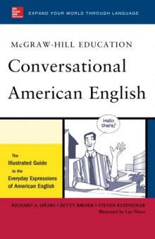 McGraw-Hill’s Conversational American English: The Illustrated Guide to Everyday Expressions of American English
