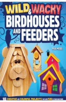 Wild -  Wacky Birdhouses and Feeders