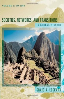 Societies, Networks, and Transitions: A Global History, Volume I: To 1500