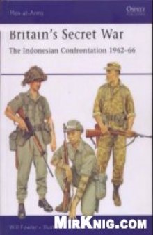 Britain's Secret War. The Indonesian Confrontation 1962-66