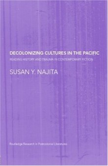 Decolonizing Cultures in the Pacific: Reading History and Trauma in Contemporary Fiction