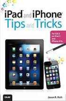 iPad and iPhone tips and tricks : for iOS 5 on iPad 2 and iPhone 4-4s