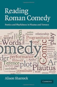 Reading Roman Comedy: Poetics and Playfulness in Plautus and Terence (The W.B. Stanford Memorial Lectures)