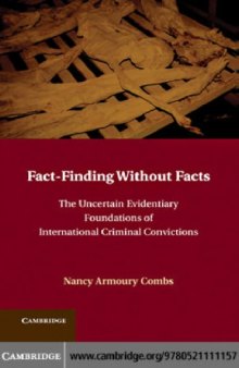 Fact-finding without facts: the uncertain evidentiary foundations of international criminal convictions