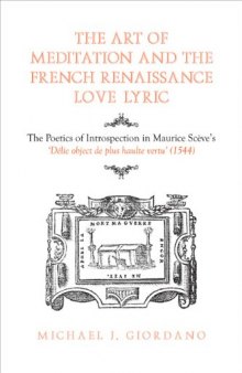 The Art of Meditation and the French Renaissance Love Lyric: The Poetics of Introspection in Maurice Scève's "Délie, objet de plus haulte vertu" (1544)