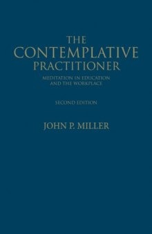 The Contemplative Practitioner: Meditation in Education and the Workplace, Second Edition