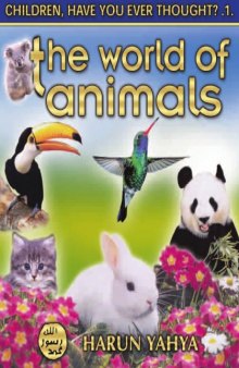 The World of Animals (Children, Have You Ever Thought?)