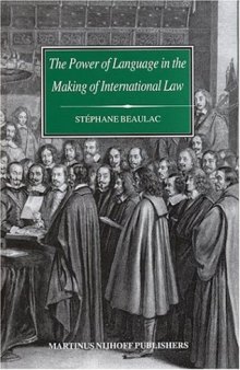 The Power of Language in the Making of International Law: The Word Sovereignty in Bodin and Vattel and the Myth of Westphalia 