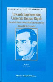 Towards Implementing Universal Human Rights: Festschrift For The Twenty-fifth Anniversary Of… (Raoul Wallenberg Institute Human Rights Library)