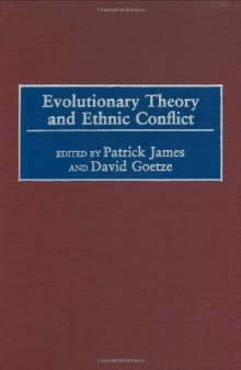 Evolutionary theory and ethnic conflict (Praeger studies on ethnic and national identities in politics)  