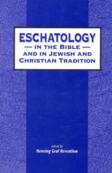Eschatology in the Bible and in Jewish and Christian Tradition (Jsot Supplement Series, 243)
