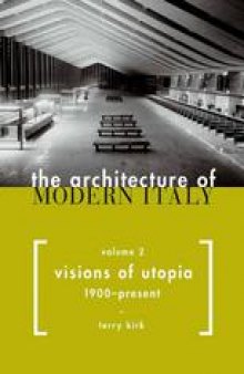 The Architecture of Modern Italy: Volume II: Visions of Utopia, 1900–Present
