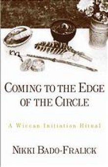 Coming to the edge of the circle : a Wiccan initiation ritual