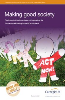 Making Good Society: Final Report of the Commission Inquiry into the Future of Civil Society in the UK and Ireland