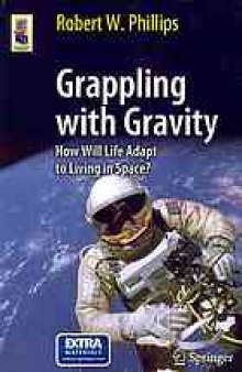 Grappling with Gravity: How Will Life Adapt to Living in Space?