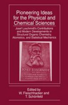 Pioneering Ideas for the Physical and Chemical Sciences: Josef Loschmidt’s Contributions and Modern Developments in Structural Organic Chemistry, Atomistics, and Statistical Mechanics