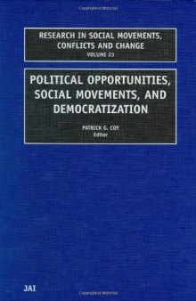 Political Opportunities, Social Movements and Democratization, Volume 23 (Research in Social Movements, Conflicts and Change)