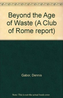 Beyond the Age of Waste. A Report to the Club of Rome