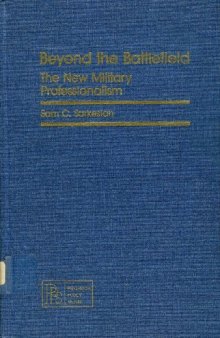 Beyond the Battlefield. The New Military Professionalism