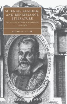 Science, Reading, and Renaissance Literature: The Art of Making Knowledge, 1580-1670