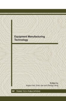 Equipment Manufacturing Technology: Selected, Peer-Reviewed Papers from the Second International Conference on Advances in Materials and Manufacturing Processes (ICAMMP 2011), December 16-18, 2011, Guilin, China