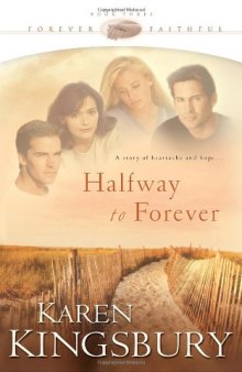 Karen Kingsbury Forever Faithful Collection: Waiting for Morning / a Moment of Weakness / Halfway to Forever